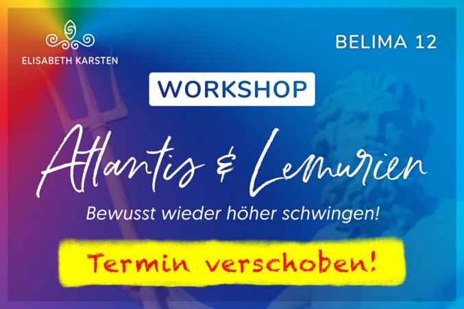 Teaser BELIMA 12 Workshop - Atlantis & Lemurien - Termin verschoben!